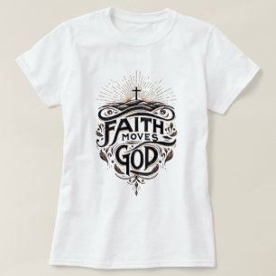Faith bewegt Gott T-Shirt
