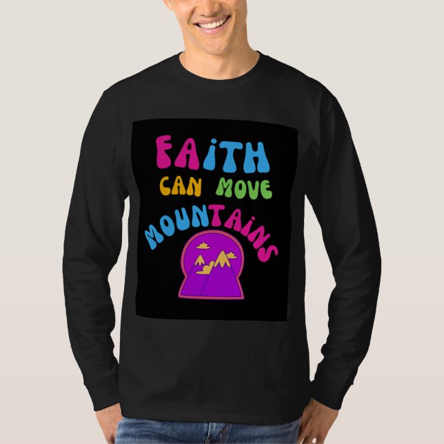 "Faith Can Move Mountains" Inspiration T - Shirt (Vorderseite)