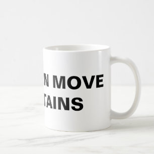 "Faith Can Move Mountains" Klassische Tasse