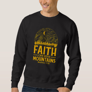 Faith Can Move Mountains Matthew 1720 Sweatshirt