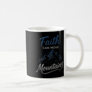 Faith Can Move Mountains - Motivierend Christlich Kaffeetasse