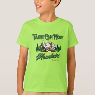 Faith Can Move Mountains T - Shirt