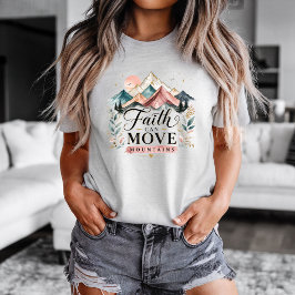 Faith-Can-Move-Mountains-T-Shirt T-Shirt