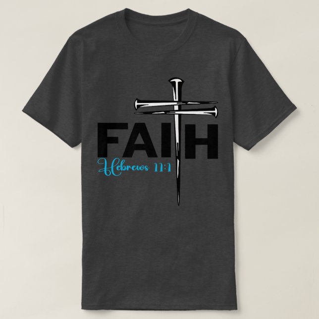 Faith Cross Nails  Hebrews 11 1 Christian Faith Pr T-Shirt (Design vorne)