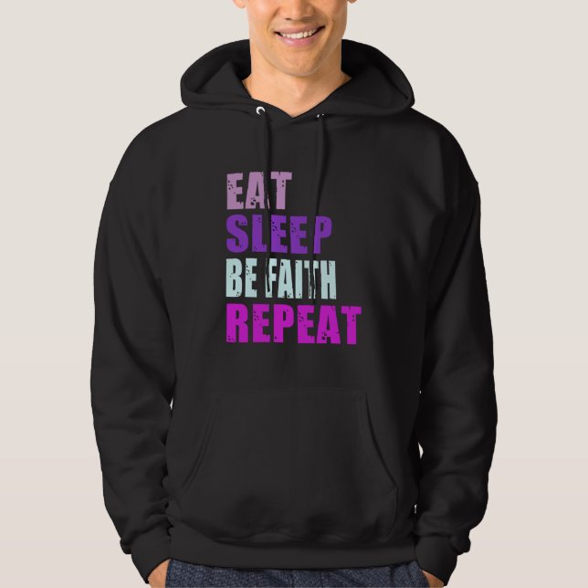 Faith Eat Sleep Be Repeat Faith Hoodie (Vorderseite)
