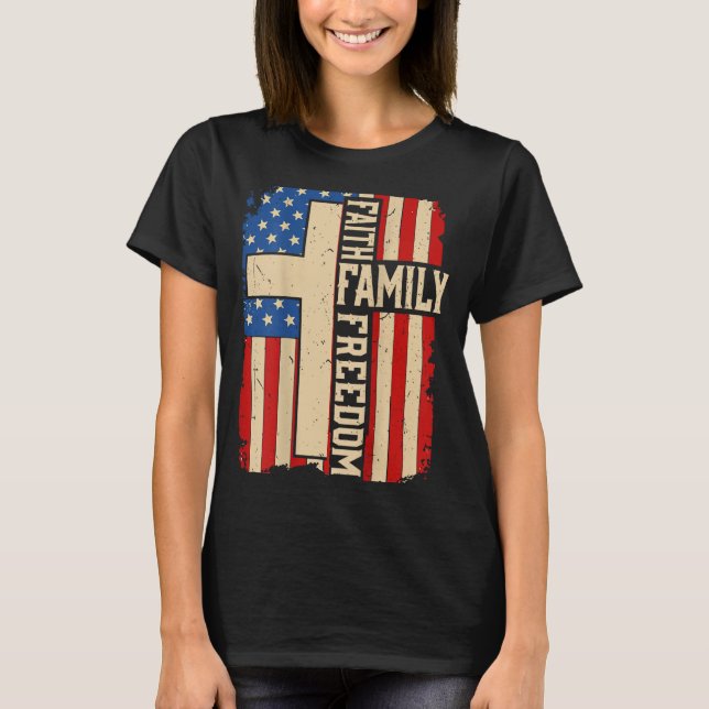 Faith Family Dom God Country Patriotic Christian O T-Shirt (Vorderseite)