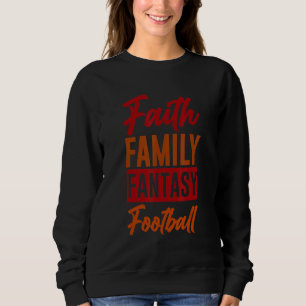 Faith Family Fantasy Football Sweatshirt