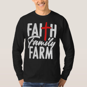 Faith Family Farm Religious Christlich Bauer Ranch T-Shirt