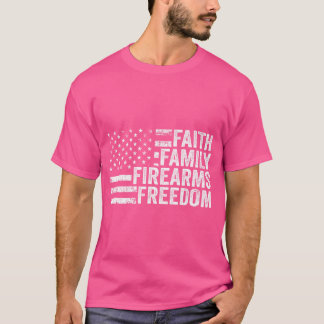 Faith Family Firearms Freedom - Pro God Guns Amer T-Shirt