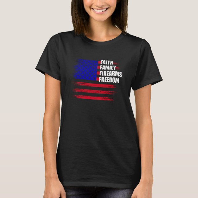 Faith Family Firearms Freedom US American Flag  1 T-Shirt (Vorderseite)