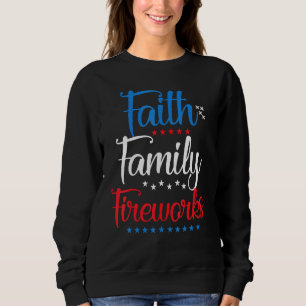 Faith Family Fireworks Familie 4. Juli unabhängig Sweatshirt