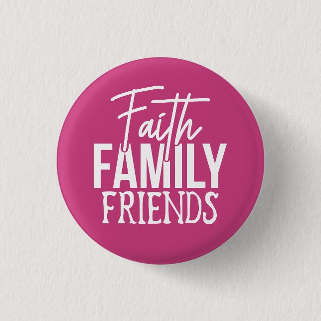 Faith Family Friends Button (Vorderseite)