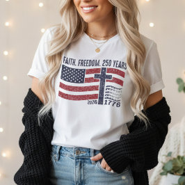 Faith Freedom 250 Years| Christian Patriot USA  T-Shirt