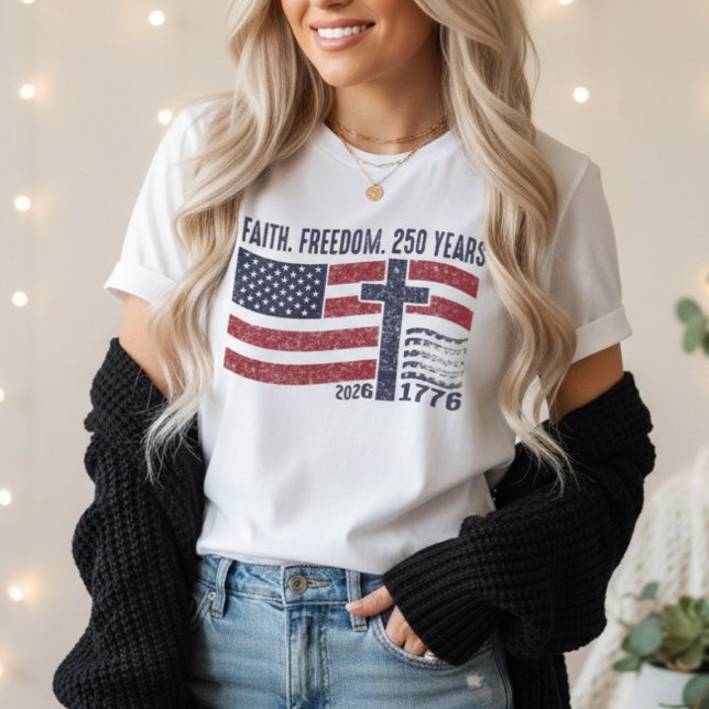 Faith Freedom 250 Years| Christian Patriot USA  T-Shirt (Faith Freedom 250 Years Shirt | Christian Patriot USA 1776-2026 Cross Flag Tee)