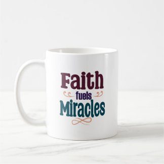 Faith Fuels Miracles Kaffeetasse