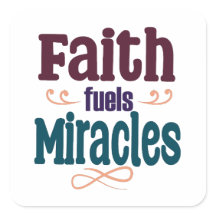 Faith Fuels Miracles Square Sticker
