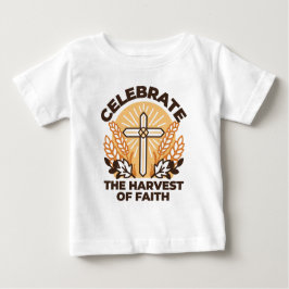 Faith Harvest Celebration - Inspiration Art Baby T-shirt