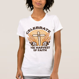 Faith Harvest Celebration - Inspiration Art T-Shirt