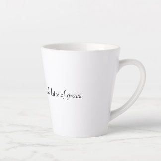 Faith, hope, and a whole latte of grace milchtasse