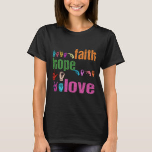 Faith Hope Liebe American Sign Language Christlich T-Shirt