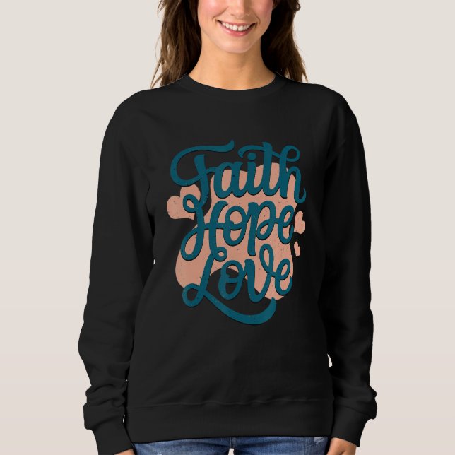 Faith Hope Liebe Briefe den Glauben Jesus Christus Sweatshirt (Vorderseite)