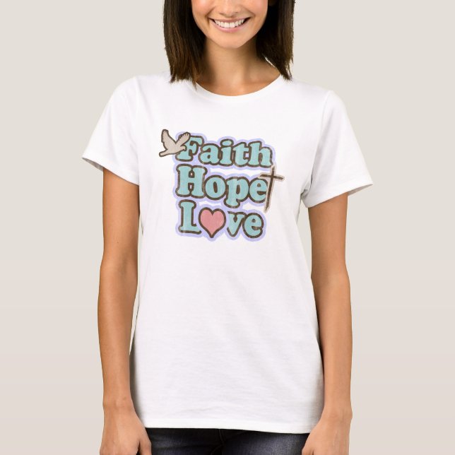 Faith Hope Liebe Christlich T-Shirt (Vorderseite)