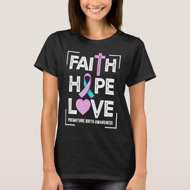 Faith Hope Liebe Frühreife Geburt Bewusstsein T-Shirt (Vorderseite)