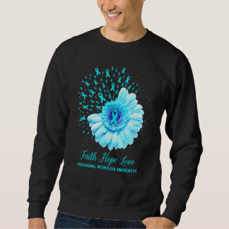 Faith Hope Liebe Trigeminal Neuralgie Bewusstsein  Sweatshirt