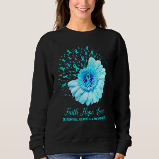 Faith Hope Liebe Trigeminal Neuralgie Bewusstsein  Sweatshirt