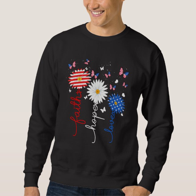 Faith Hope Love Butterfly Daisy 4th Of July Christ Sweatshirt (Vorderseite)
