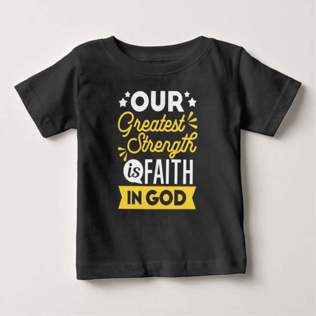 Faith in God – Our Greatest Strength Quote Baby T-shirt (Vorderseite)