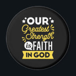 Faith in God – Our Greatest Strength Quote Magnet<br><div class="desc">Show the world where your strength comes from with this bold Christian quote design: “Our Greatest Strength is Faith in God.” Featuring vibrant yellow and white typography on a black background, this faith-filled design is perfect for believers who want to express their trust in God with confidence and style. Ideal...</div>