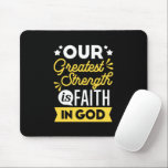 Faith in God – Our Greatest Strength Quote Mousepad<br><div class="desc">Show the world where your strength comes from with this bold Christian quote design: “Our Greatest Strength is Faith in God.” Featuring vibrant yellow and white typography on a black background, this faith-filled design is perfect for believers who want to express their trust in God with confidence and style. Ideal...</div>