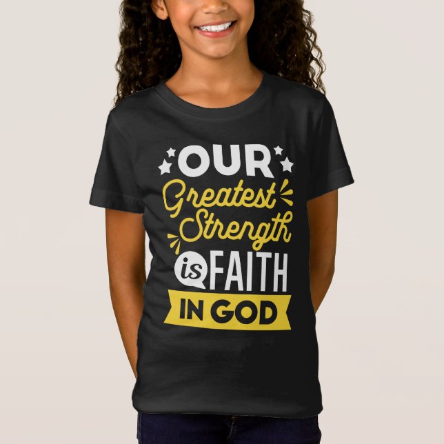 Faith in God – Our Greatest Strength Quote T-Shirt (Vorderseite)