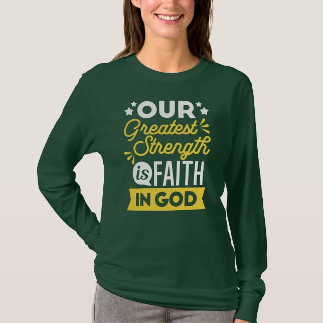 Faith in God – Our Greatest Strength Quote T-Shirt (Vorderseite)