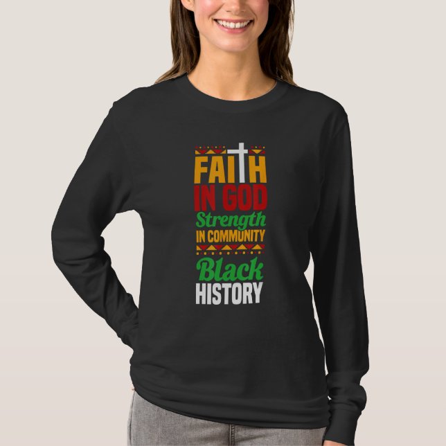 Faith In God Strength In Community Black History 1 T-Shirt (Vorderseite)