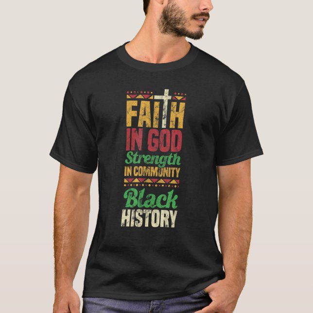 Faith In God Strength In Community Black History T-Shirt (Vorderseite)