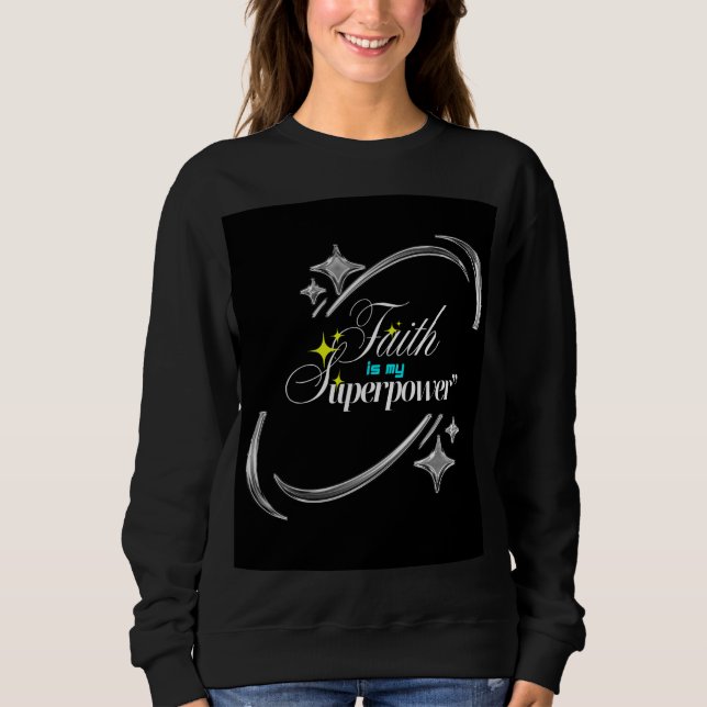 Faith Is My Superpower – Powerful Christian  Sweatshirt (Vorderseite)