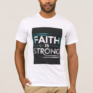 "FAITH IS STRONG" T-Shirt