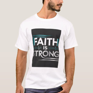 "FAITH IS STRONG" T-Shirt