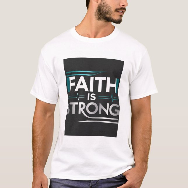 "FAITH IS STRONG" T-Shirt (Vorderseite)