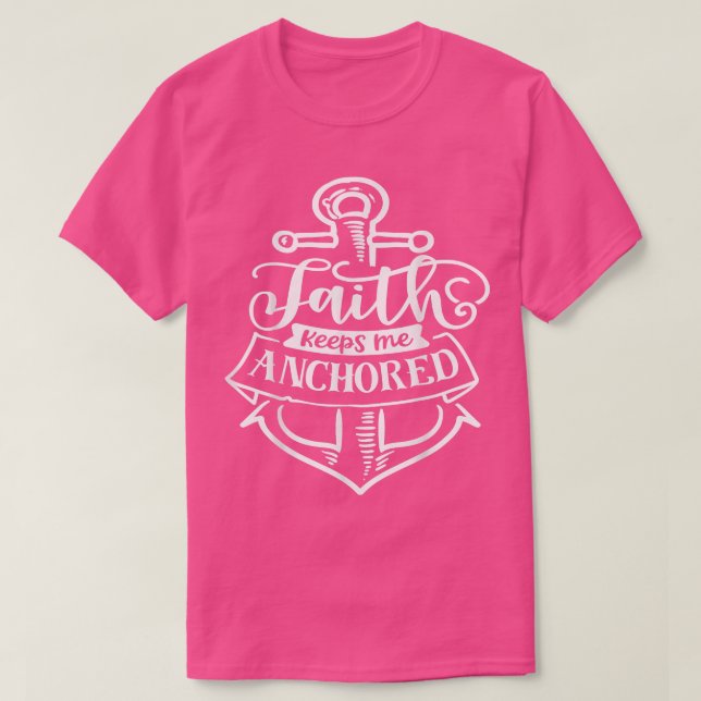 Faith keeps me Anchored God Motivation Faith  T-Shirt (Design vorne)