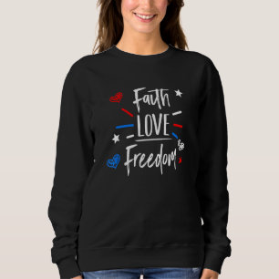 Faith Liebe Freedom American Flag 4. Juli Chris Sweatshirt