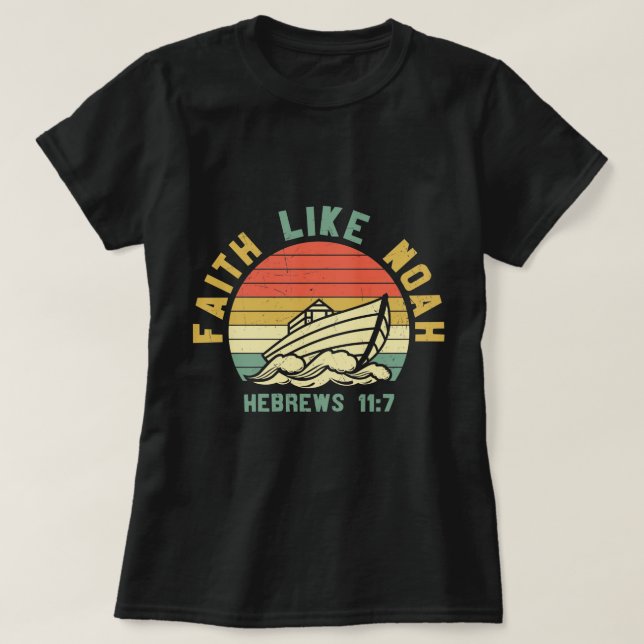 Faith Like Noah Hebrews T-Shirt (Design vorne)
