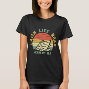 Faith Like Noah Hebrews T-Shirt