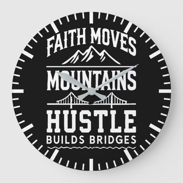 Faith Moves Mountains, Hustle Builds Bridges Große Wanduhr (Vorderseite)