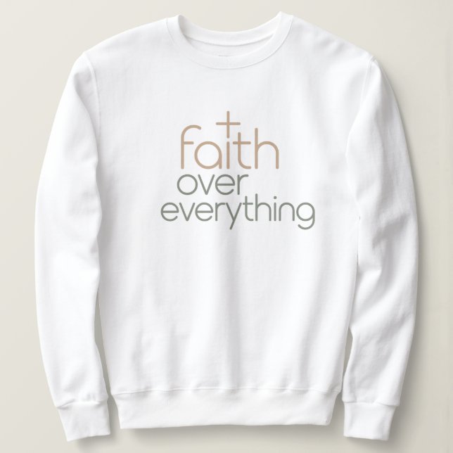Faith over everything  sweatshirt (Design vorne)