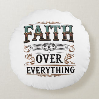 Faith Over Everything – Unbeugsames Soul-T-Shirt Rundes Kissen