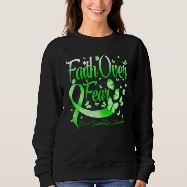 Faith Over Fear Brain Disabilities Awareness Butte Sweatshirt (Vorderseite)