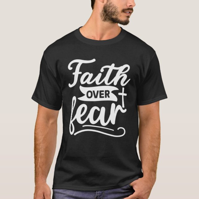 Faith Over Fear  Christian Cross  Religious  God   T-Shirt (Vorderseite)